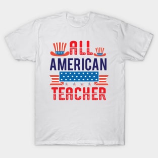 All American Teacher Shirt, 4th of July T shirt, Fathers Day Tee, 4th of July Shirt for Teacher, American Teacher Gift, America Shirts for Teacher T-Shirt